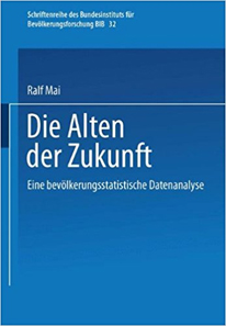 Cover "Die Alten der Zukunft: Eine bevölkerungsstatistische Analyse"